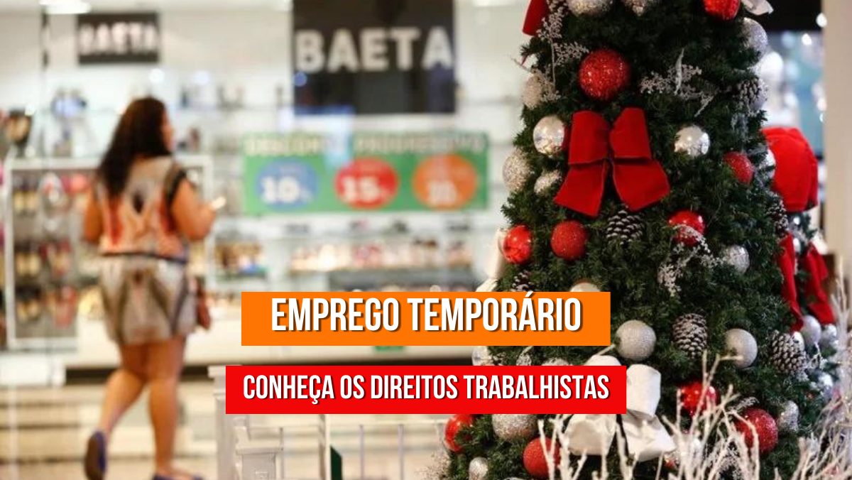 Conseguiu um emprego temporário neste fim de ano? Saiba quais são seus direitos trabalhistas