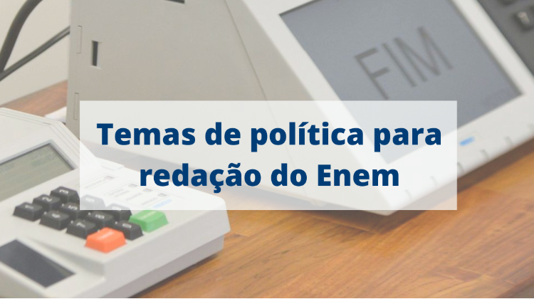 Eleições 2022: 5 temas de política para redação do Enem | Revista Quero – Revista Quero