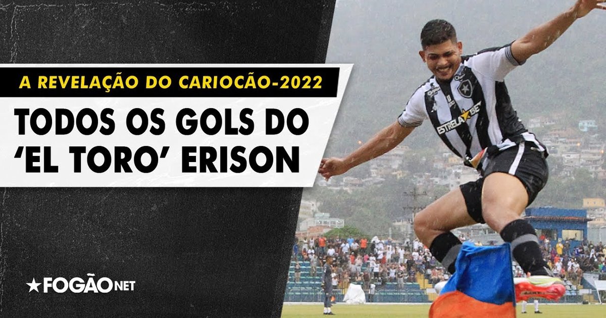 El Toro revelação! Veja os oito gols de Erison, do Botafogo, no Campeonato Carioca-2022 ⚽🔥 – FogãoNET