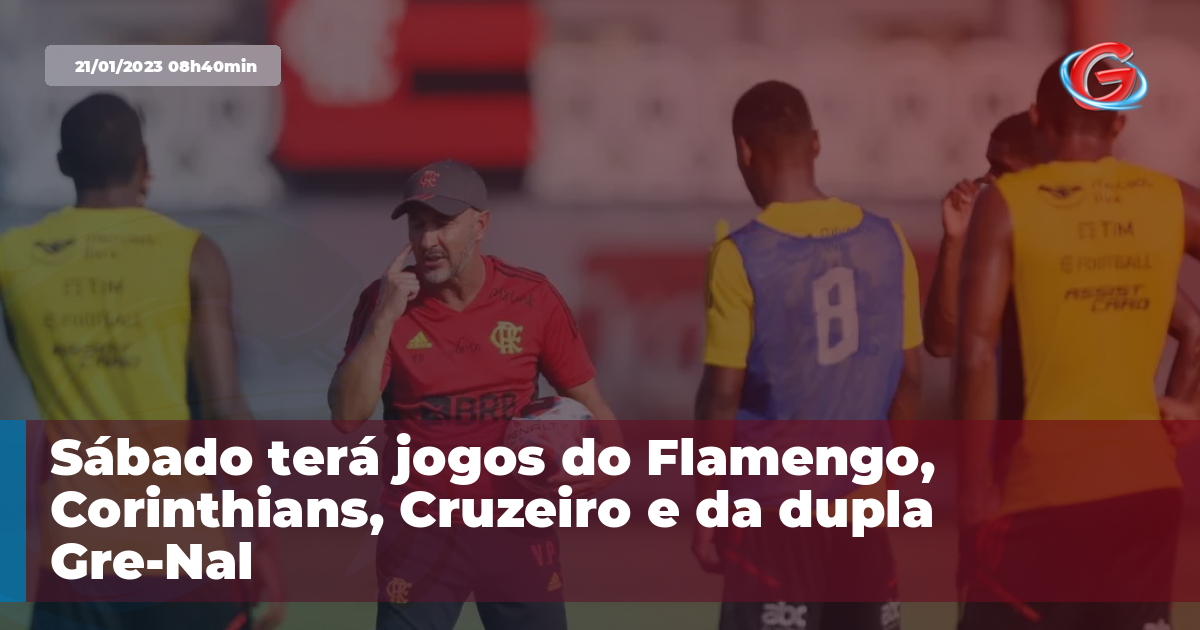 Sábado terá jogos do Flamengo, Corinthians, Cruzeiro e da dupla … – Rádio Grande FM